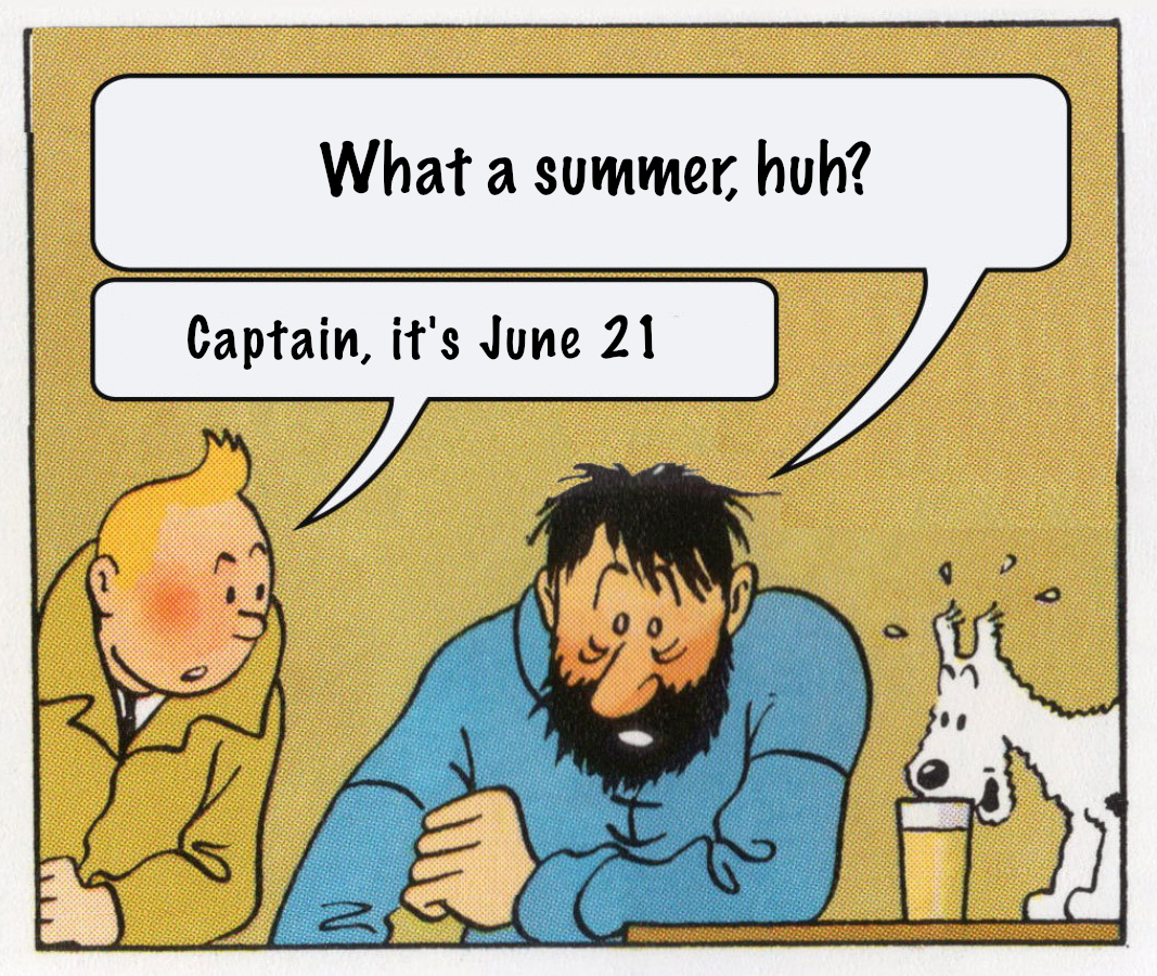 La viñeta de Tintín en el que el capitán Haddock le dice a Tintin what a week huh y Tintín le responde Captain it's Wednesday pero en su lugar el capitán dice What a summer huh y tintín le contesta Captain, it's June 21